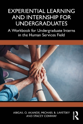 Experiential Learning and Internship for Undergraduates: A Workbook for Undergraduate Interns in the Human Services Field