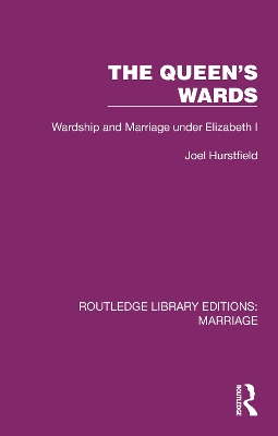 Queen's Wards: Wardship and Marriage under Elizabeth I