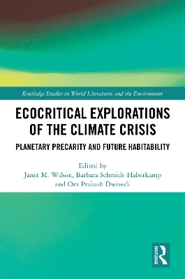 Ecocritical Explorations of the Climate Crisis: Planetary Precarity and Future Habitability
