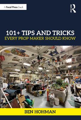 101plus Tips and Tricks Every Prop Maker Should Know