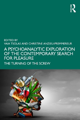 Psychoanalytic Exploration of the Contemporary Search for Pleasure: The Turning of the Screw