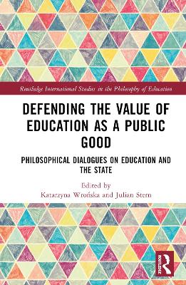 Defending the Value of Education as a Public Good: Philosophical Dialogues on Education and the State
