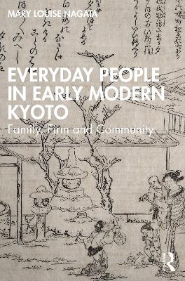 Everyday People in Early Modern Kyoto: Family, Firm and Community