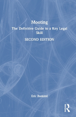 Mooting: The Definitive Guide to a Key Legal Skill 2nd edition