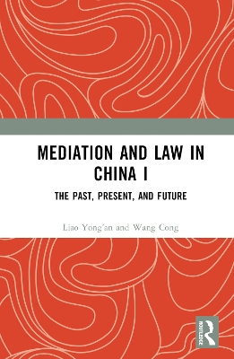 Mediation and Law in China I: The Past, Present, and Future