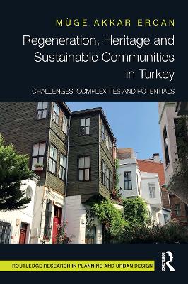 Regeneration, Heritage and Sustainable Communities in Turkey: Challenges, Complexities and Potentials