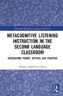 Metacognitive Listening Instruction in the Second Language Classroom: Integrating Theory, Method, and Practice