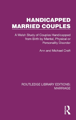 Handicapped Married Couples: A Welsh Study of Couples Handicapped from Birth by Mental, Physical or  Personality Disorder