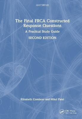 Final FRCA Constructed Response Questions: A Practical Study Guide 2nd edition