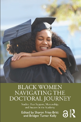 Black Women Navigating the Doctoral Journey: Student Peer Support, Mentorship, and Success in the Academy