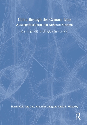China through the Camera Lens : A Multimedia Reader for Advanced Chinese 