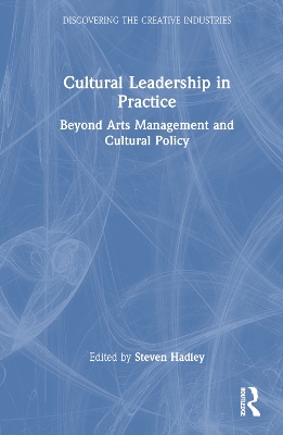 Cultural Leadership in Practice: Beyond Arts Management and Cultural Policy