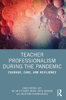 Teacher Professionalism During the Pandemic: Courage, Care and Resilience