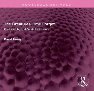 Creatures Time Forgot: Photography and Disability Imagery