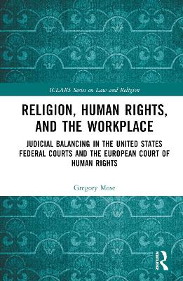 Religion, Human Rights, and the Workplace: Judicial Balancing in the United States Federal Courts and the European  Court of Human Rights