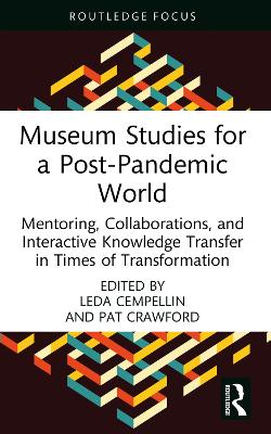 Museum Studies for a Post-Pandemic World: Mentoring, Collaborations, and Interactive Knowledge Transfer in Times of  Transformation