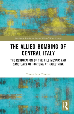 Allied Bombing of Central Italy: The Restoration of the Nile Mosaic and Sanctuary of Fortuna at Palestrina