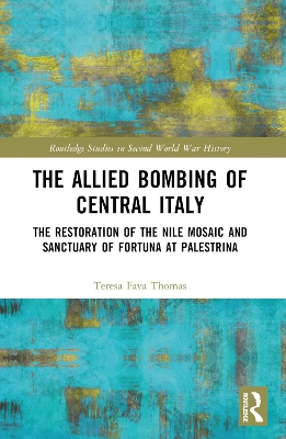 Allied Bombing of Central Italy: The Restoration of the Nile Mosaic and Sanctuary of Fortuna at Palestrina
