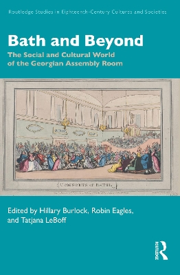Bath and Beyond: The Social and Cultural World of the Georgian Assembly Room