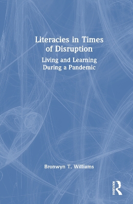 Literacies in Times of Disruption: Living and Learning During a Pandemic