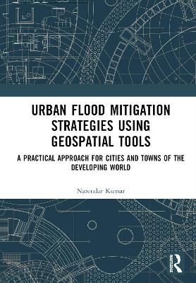 Urban Flood Mitigation Strategies Using Geo Spatial Tools: A Practical Approach for Cities and Towns of Developing World