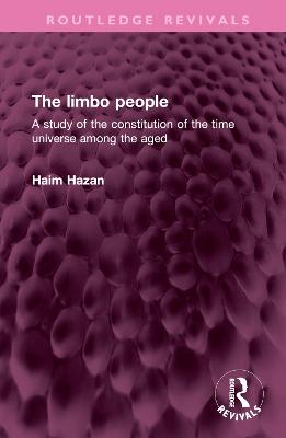 limbo people: A study of the constitution of the time universe among the aged