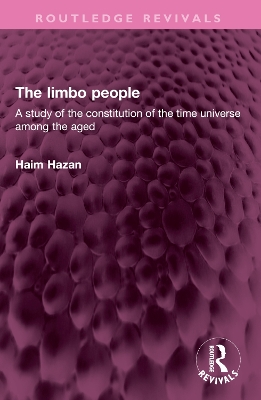 limbo people: A study of the constitution of the time universe among the aged
