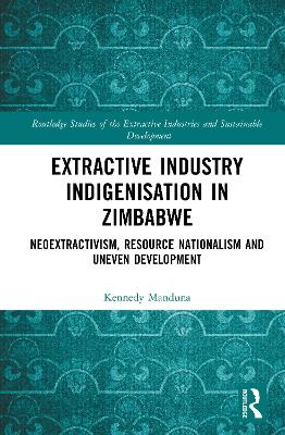 Extractive Industry Indigenisation in Zimbabwe: Neoextractivism, Resource Nationalism and Uneven Development