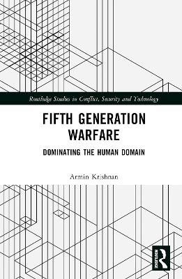 Fifth Generation Warfare: Dominating the Human Domain
