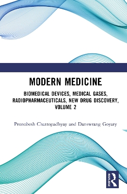 Modern Medicine: Biomedical Devices, Medical Gases, Radiopharmaceuticals, New Drug Discovery,  Volume 2