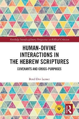 Human-Divine Interactions in the Hebrew Scriptures: Covenants and Cross-Purposes