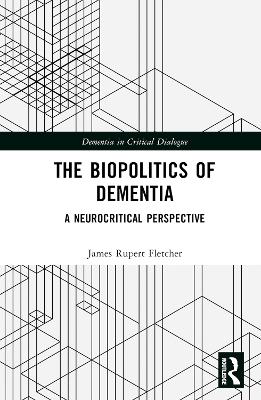 Biopolitics of Dementia: A Neurocritical Perspective