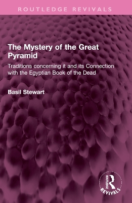 Mystery of the Great Pyramid: Traditions concerning it and its Connection with the Egyptian Book of the Dead