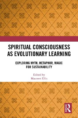 Spiritual Consciousness as Evolutionary Learning: Exploring Myth, Metaphor, Magic for Sustainability