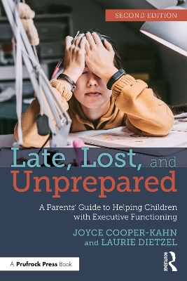 Late, Lost, and Unprepared: A Parents Guide to Helping Children with Executive Functioning 2nd edition