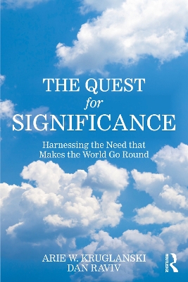 Quest for Significance: Harnessing the Need that Makes the World Go Round