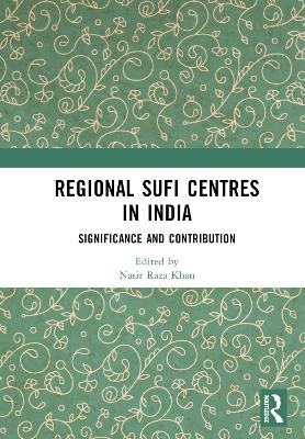 Regional Sufi Centres in India: Significance and Contribution