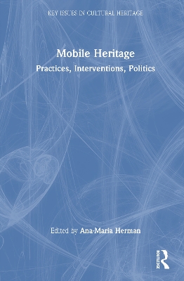 Mobile Heritage: Practices, Interventions, Politics