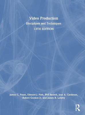 Video Production: Disciplines and Techniques 13th edition