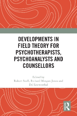 Developments in Field Theory for Psychotherapists, Psychoanalysts and  Counsellors