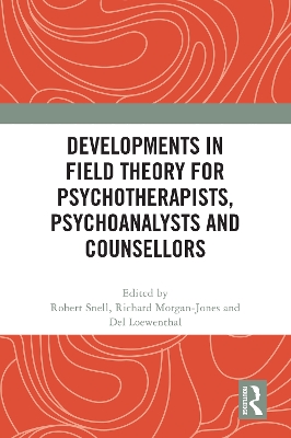 Developments in Field Theory for Psychotherapists, Psychoanalysts and  Counsellors