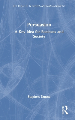 Persuasion: A Key Idea for Business and Society