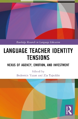 Language Teacher Identity Tensions: Nexus of Agency, Emotion, and Investment