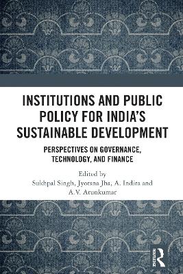 Institutions and Public Policy for Indias Sustainable Development: Perspectives on Governance, Technology, and Finance