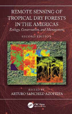 Remote Sensing of Tropical Dry Forests in the Americas: Ecology, Conservation, and Management 2nd edition