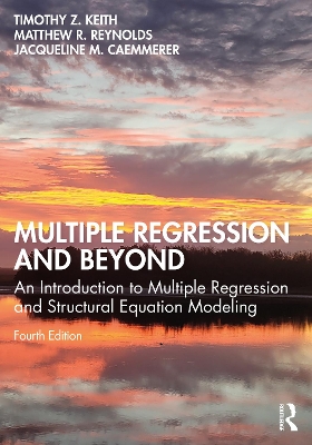 Multiple Regression and Beyond: An Introduction to Multiple Regression and Structural Equation Modeling 4th edition
