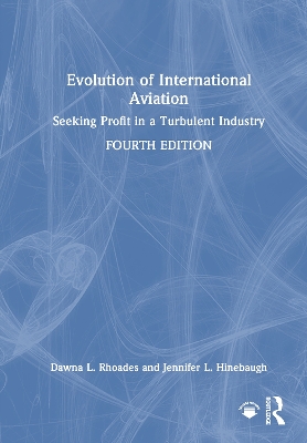 Evolution of International Aviation: Seeking Profit in a Turbulent Industry 4th edition