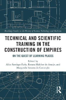 Technical and Scientific Training in the Construction of Empires: On the Quest of Learning Places
