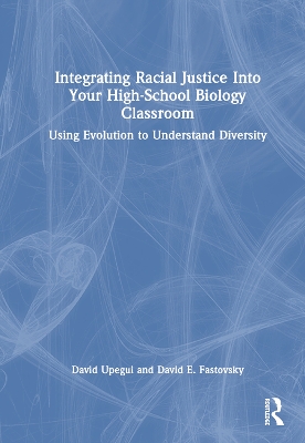 Integrating Racial Justice Into Your High-School Biology Classroom: Using Evolution to Understand Diversity