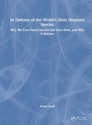 In Defense of the Worlds Most Despised Species: Why we love some species but hate most, and why it matters